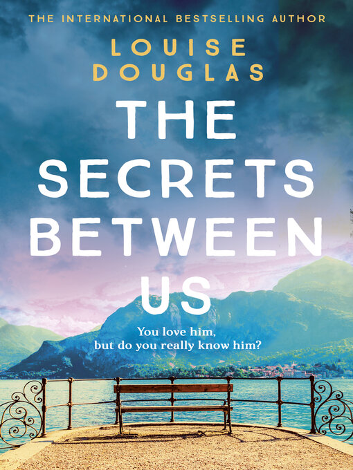 Title details for The Secrets Between Us by Louise Douglas - Available